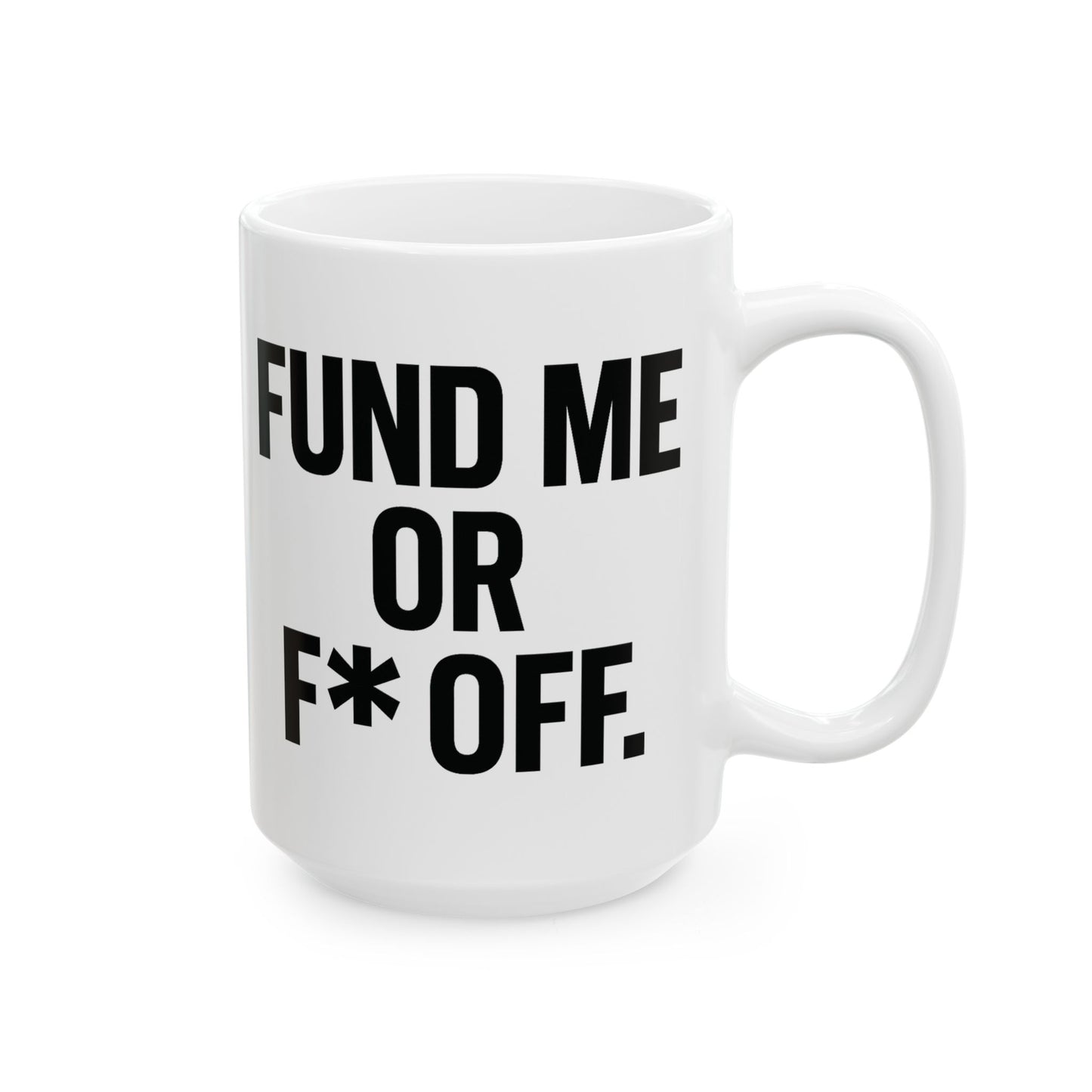 Fund Me or F Off Mug 15oz | Funny VC Pitch Gift | Startup Founder Coffee Cup | Bold Statement Mug | Dishwasher Safe Ceramic