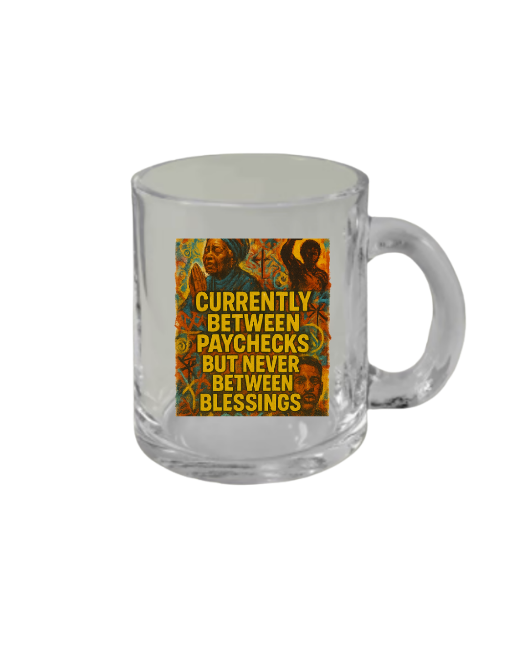 Brokee But Blessed Clear Glass Mug – Currently Between Paychecks But Never Between Blessings