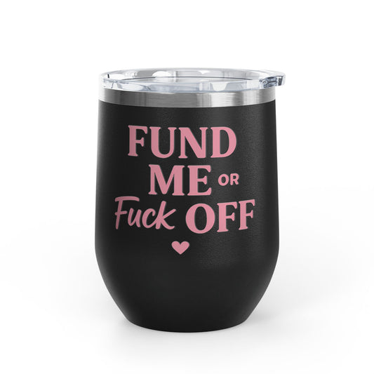 Fund Me or F* Off Tumbler, Founder Tumbler, Boss Babe Wine Tumbler, Motivational Gift, Matte Black Blush Pink, Female Entrepreneur Cup