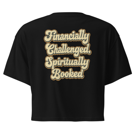 FINANCIALLY CHALLENGED, SPIRITUALLY BOOKED™ - Cropped Statement Tee